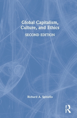 Global Capitalism, Culture, and Ethics - Richard A. Spinello