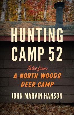 Hunting Camp 52 - John Marvin Hanson