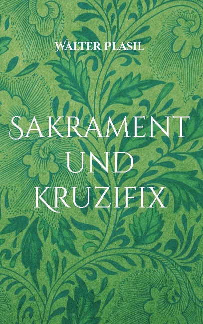 Sakrament und Kruzifix - Walter Plasil