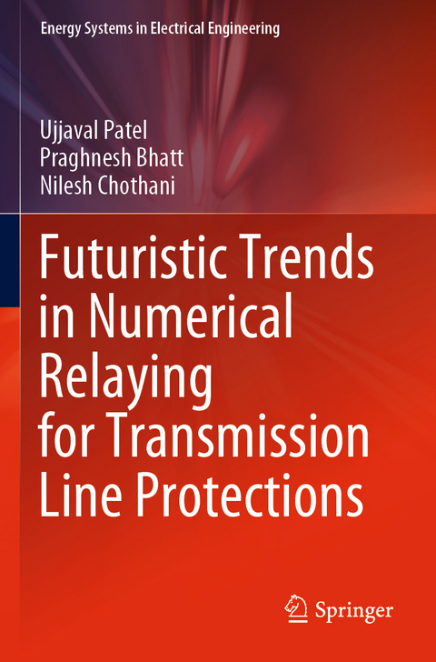 Futuristic Trends in Numerical Relaying for Transmission Line Protections - Ujjaval Patel, Praghnesh Bhatt, Nilesh Chothani