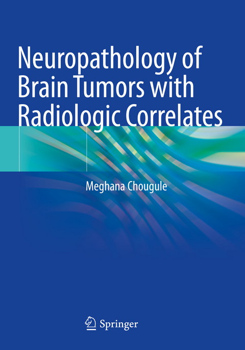 Neuropathology of Brain Tumors with Radiologic Correlates - Meghana Chougule