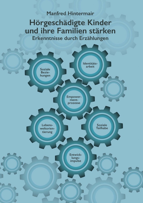 Hörgeschädigte Kinder und ihre Familien stärken - Manfred Hintermair