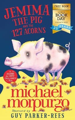 Jemima the Pig and the 127 Acorns - Michael Morpurgo