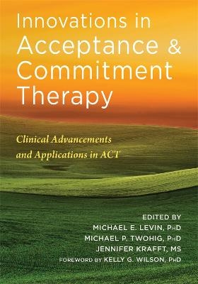 Innovations in Acceptance and Commitment Therapy - Michael Levin