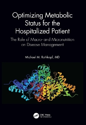 Optimizing Metabolic Status for the Hospitalized Patient - MD Rothkopf  FACP  FACN  Michael M., Jennifer C. Johnson