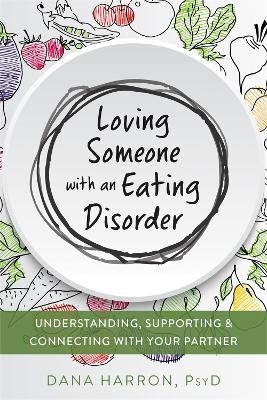 Loving Someone with an Eating Disorder - Dana Harron