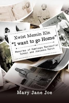 Xwist Memin Kin "I Want to go Home" - Mary Jane Joe