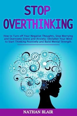 Stop Overthinking - Nathan Blair