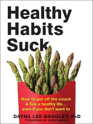 Healthy Habits Suck - Dayna Lee-Baggley