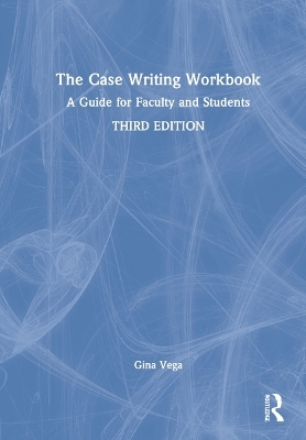 The Case Writing Workbook - Gina Vega