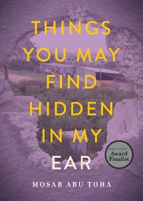 Things You May Find Hidden in My Ear - Mosab Abu Toha