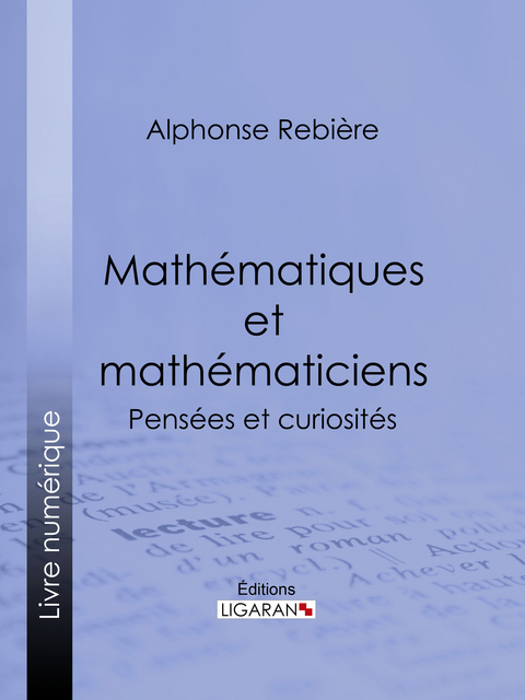 Mathématiques et mathématiciens - Alphonse Rebière,  Ligaran