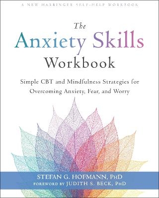 The Anxiety Skills Workbook - Stefan G. Hofmann