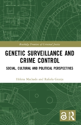 Genetic Surveillance and Crime Control - Helena Machado, Rafaela Granja