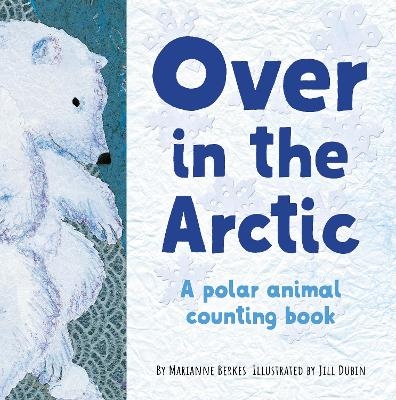 Over in the Arctic - Marianne Berkes