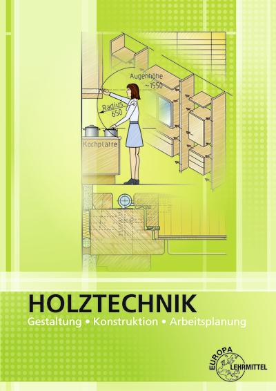 Holztechnik Gestaltung, Konstruktion und Arbeitsplanung - Bernd Spellenberg, Wolfgang Nutsch