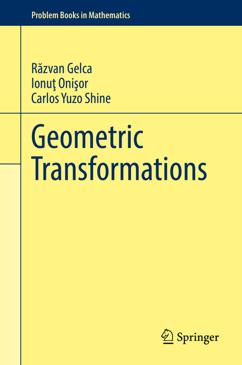 Geometric Transformations - Răzvan Gelca, Ionuţ Onişor, Carlos Yuzo Shine