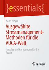 Ausgewählte Stressmanagement-Methoden für die VUCA-Welt - Karin Meyer