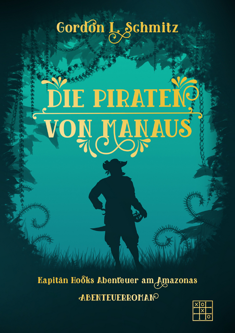 Die Piraten von Manaus - Gordon L. Schmitz