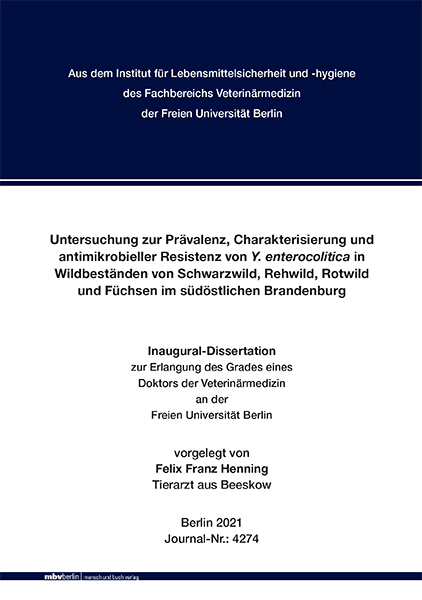 Untersuchung zur Prävalenz, Charakterisierung und antimikrobieller Resistenz von Y. enterocolitica in Wildbeständen von Schwarzwild, Rehwild, Rotwild und Füchsen im südöstlichen Brandenburg - Felix Franz Henning