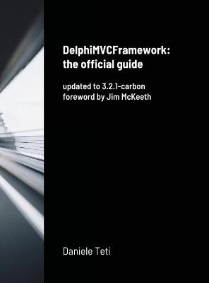 DelphiMVCFramework - the official guide - Daniele Teti