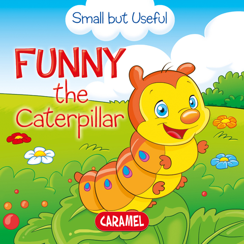 Funny the Caterpillar - Monica Pierazzi Mitri, Veronica Podesta,  Small but Useful