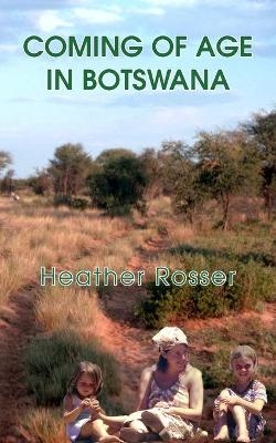 Coming of Age in Botswana - Heather Rosser