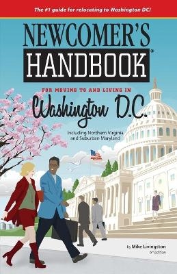 Newcomer's Handbook for Moving to and Living in Washington D.C. - Inc Firstbooks Com, Mike Livingston