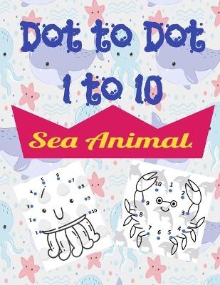 Sea Animals Dot to Dot - Maria Abrenica