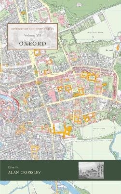 British Historic Towns Atlas Volume VII: Oxford - 