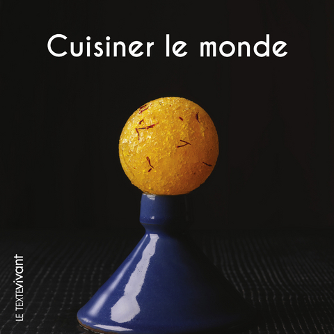 Cuisiner le monde - Pierre Hailaire, Nicolas Bertherat, Alain Hacquard