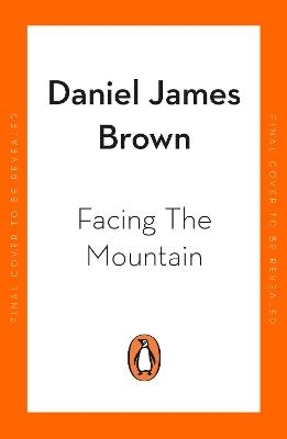 Facing The Mountain - Daniel James Brown