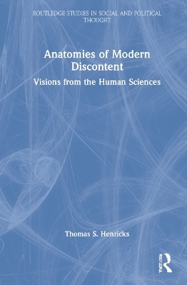 Anatomies of Modern Discontent - Thomas S. Henricks