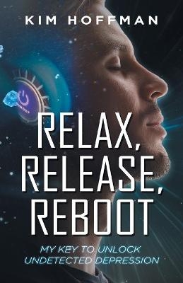 Relax, Release, Reboot - Kim Hoffman