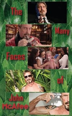 The Many Faces of John McAfee - Steven Matthews