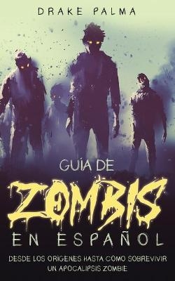 Guía de Zombis en Español - Drake Palma