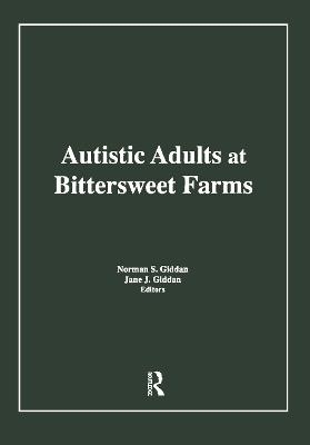 Autistic Adults at Bittersweet Farms - Norman Giddan, Jane J Giddan