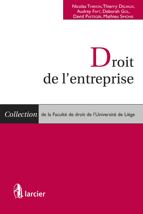 Droit de l''entreprise -  Thierry Delvaux,  Audrey Fayt,  Deborah Gol,  David Pasteger,  Mathieu Simonis,  Nicolas Thirion