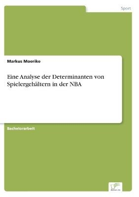 Eine Analyse der Determinanten von SpielergehÃ¤ltern in der NBA - Markus Moerike