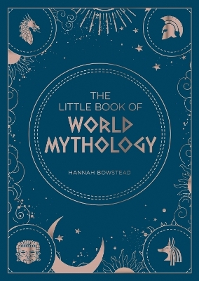 The Little Book of World Mythology - Hannah Bowstead