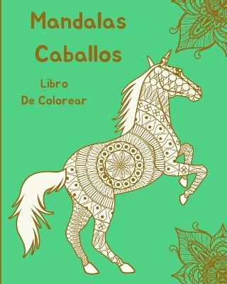 Mandalas Caballos Libro de Colorear -  EM Publishers