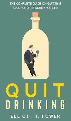 Quit Drinking - Elliott J Power