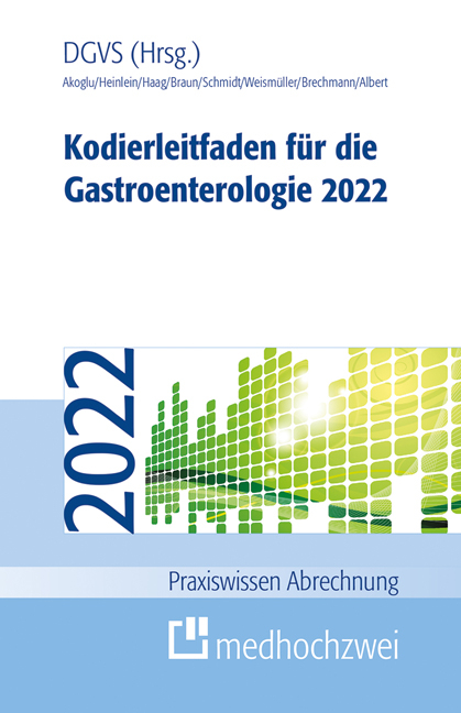 Kodierleitfaden für die Gastroenterologie 2022 - Bora Akoglu, Jörg Albert, Thorsten Brechmann, Tobias J. Weismüller, Wolfgang Heinlein, Martin Braun, Cornelie Haag, Alexandra Schmidt