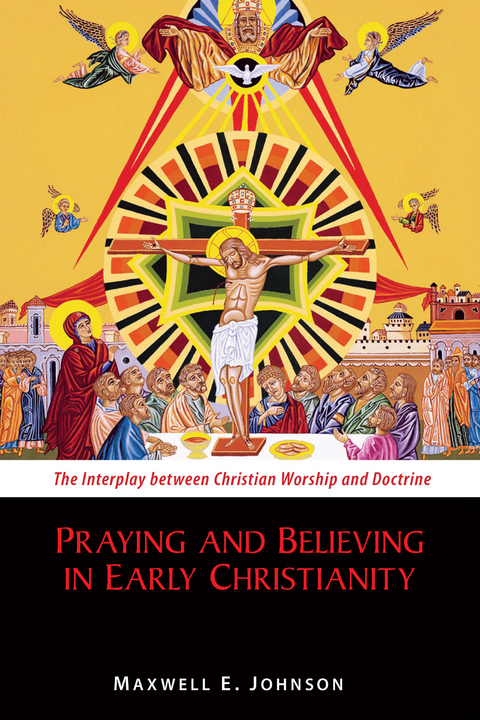 Praying and Believing in Early Christianity -  Maxwell   E. Johnson