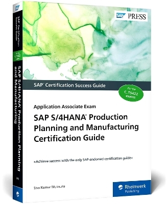 SAP S/4HANA Production Planning and Manufacturing Certification Guide - Siva Kumar Mutnuru