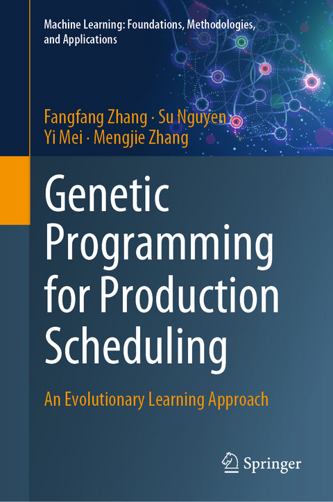 Genetic Programming for Production Scheduling - Fangfang Zhang, Su Nguyen, Yi Mei, Mengjie Zhang