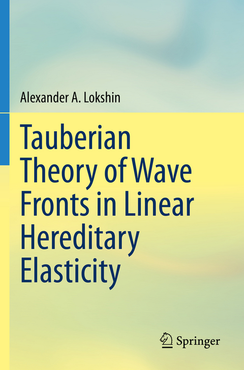 Tauberian Theory of Wave Fronts in Linear Hereditary Elasticity - Alexander A. Lokshin