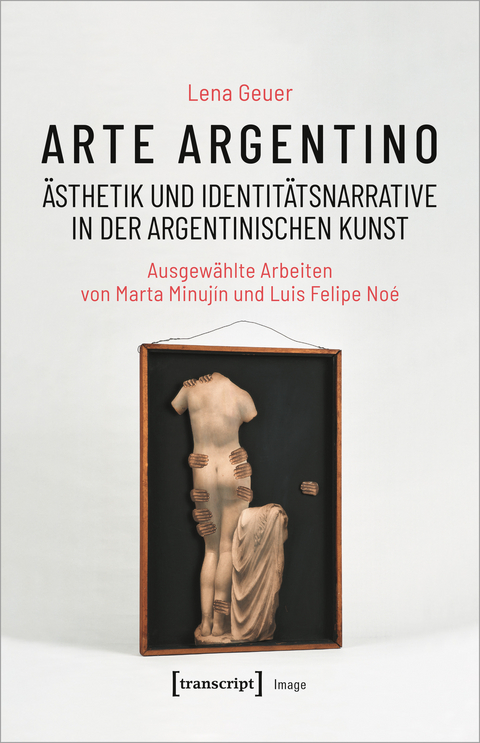 Arte argentino – Ästhetik und Identitätsnarrative in der argentinischen Kunst - Lena Geuer