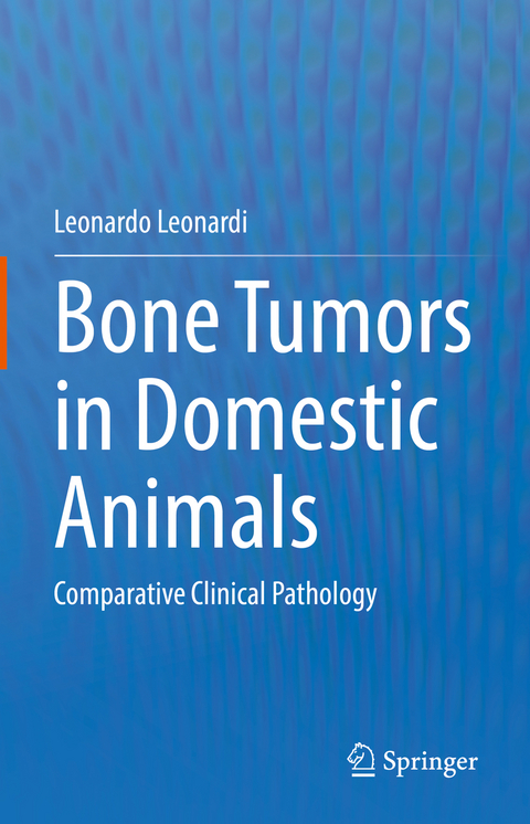 Bone Tumors in Domestic Animals - Leonardo Leonardi