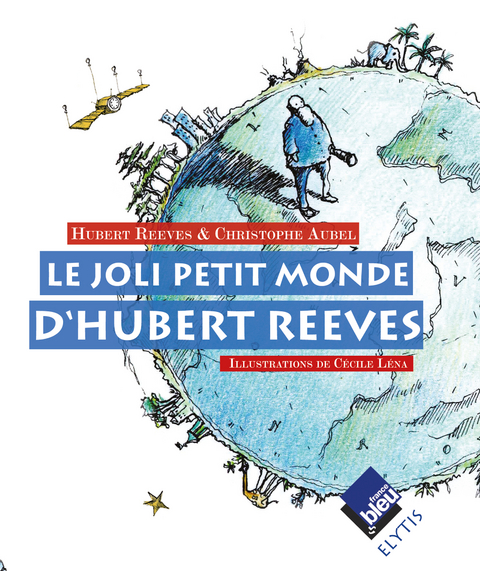 Le joli petit monde d'Hubert Reeves - Hubert Reeves, Christophe Aubel